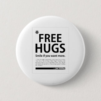 Free Hugs Smile If You Want More, Just Kidding 6 Cm Round Badge
