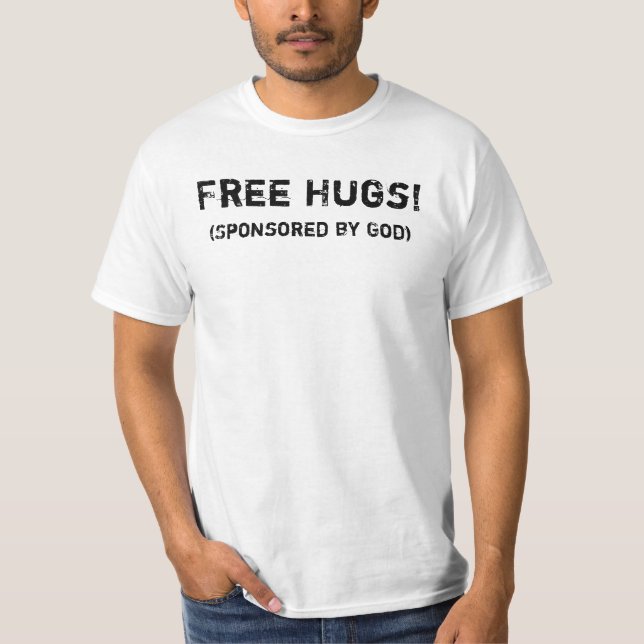 Free Hugs! (Sponsored by God) T-Shirt (Front)
