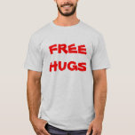 FREE HUGS T-Shirt<br><div class="desc">free hugs can be hard  but once you get it going the hugs and smiles will keep on going   Keep on hugging</div>