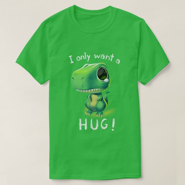 Free Hugs TRex I Just Want a Hug Cute Tiny Dinosau T-Shirt (Design Front)
