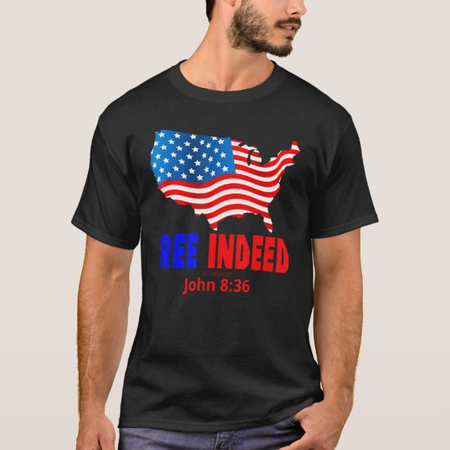 Free Indeed John 836 July 4th Christian T-Shirt (Front)
