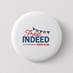 Free Indeed John 8 36 Christian Bible 4th Of July 6 Cm Round Badge