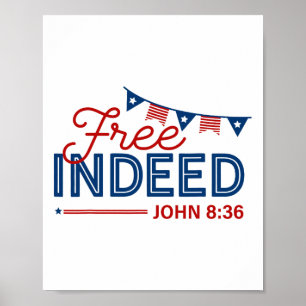 Free Indeed John 8 36 Christian Bible 4th Of July  Poster