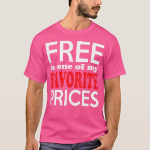 Free Is One Of My Favourite Prices Yard Sale Barga T-Shirt