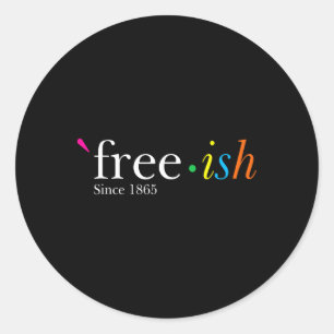 Free-ish Black History Juneteenth Freedom Emancipa Classic Round Sticker