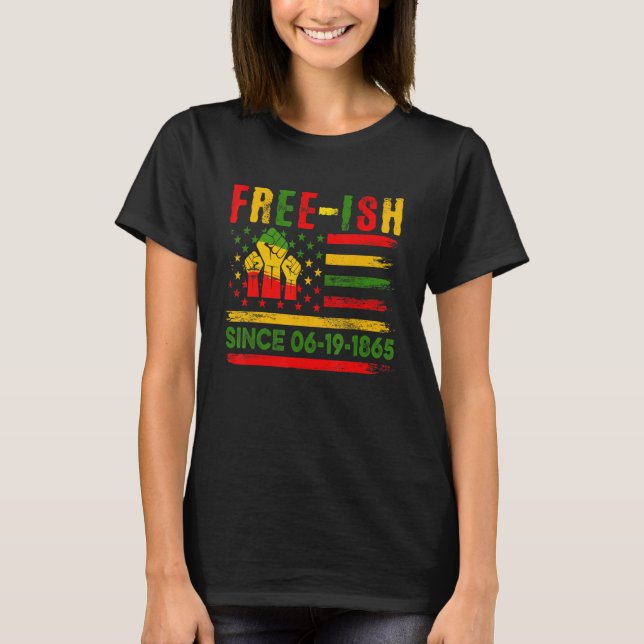 Free-ish Since 06-19-1865 Proud Black History Stro T-Shirt (Front)
