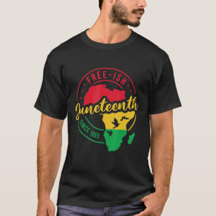 Free ish Since 1865 Black Freedom African American T-Shirt