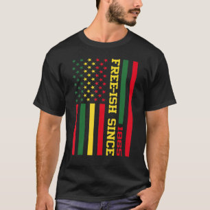 Free Ish Since 1865 Black History Melanin Afro Afr T-Shirt