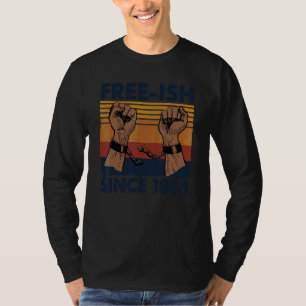 Free Ish Since 1865 June 19th Black History Juntee T-Shirt