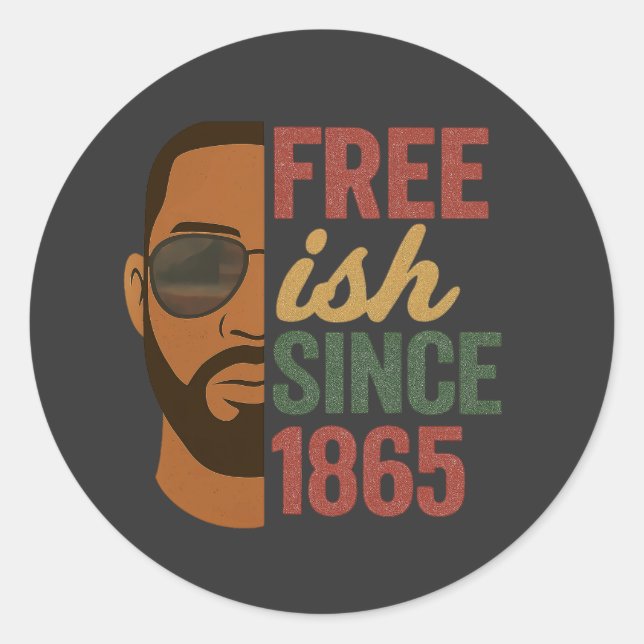 Free-ish Since 1865 Juneteenth Black History  Classic Round Sticker (Front)