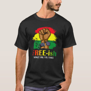 Free Ish Since 1865 Juneteenth Black History Month T-Shirt