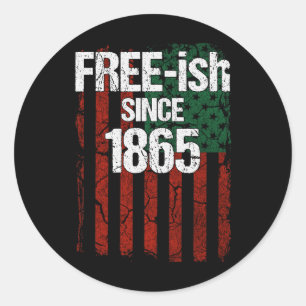 Free-ish Since 1865 - Juneteenth Day Flag Black Pr Classic Round Sticker