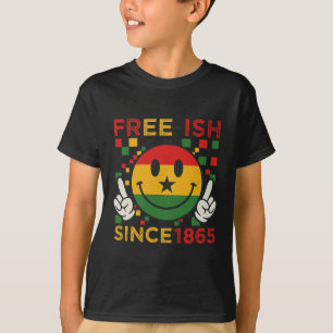 Free-ish Since 1865 Juneteenth Day T-Shirt