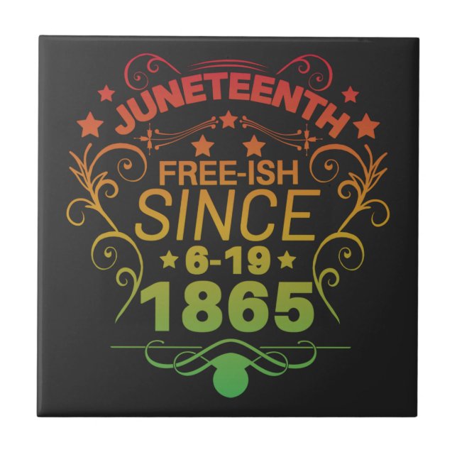 Free-ish Since 1865 Juneteenth Freedom Tile (Front)