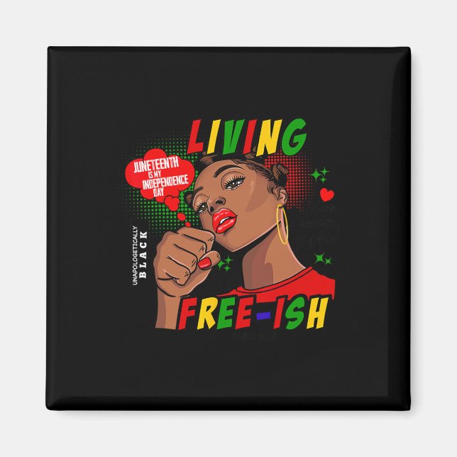 Free-ish Since 1865 Juneteenth Is My Independence  Magnet (Front)