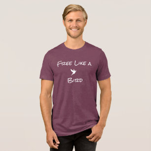 Free Like a Bird T-Shirt Tri-Blend Shirt