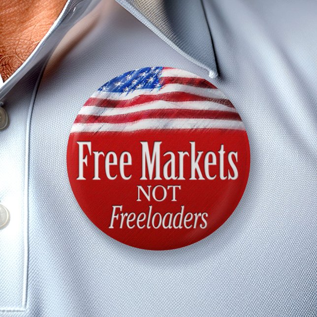 Free Markets... Not Freeloaders 6 Cm Round Badge (Creator Uploaded)