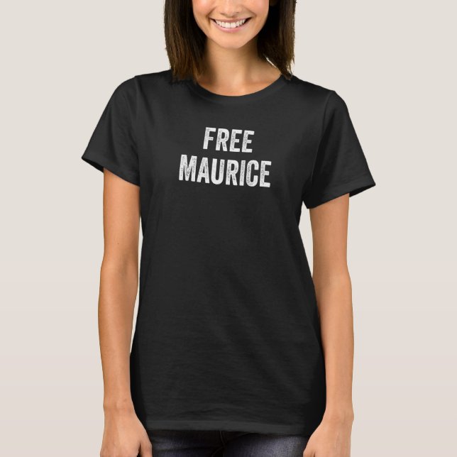 Free Maurice Support Maurice's Release From Prison T-Shirt (Front)