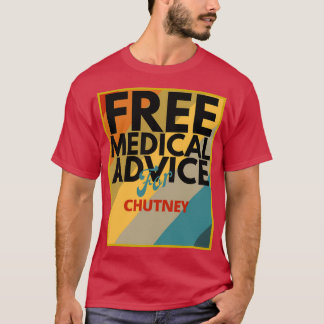 Free Medical Advice For Chutney Gift for Doctor or T-Shirt