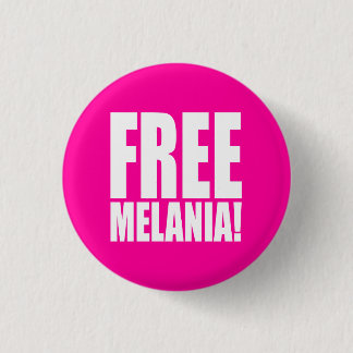 "FREE MELANIA!" 3 CM ROUND BADGE