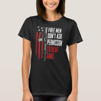 Free Men Dont Ask Permission To Bear Arms Guns On  T-Shirt