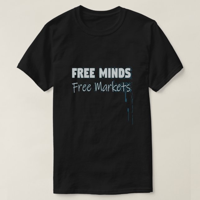 FREE MINDS FREE MARKETS T-Shirt (Design Front)