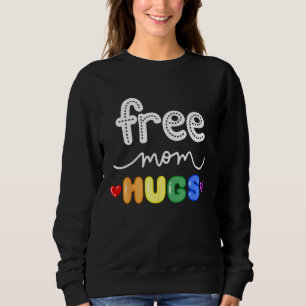 Free Mom Hugs LGBTQ Pride Rainbow Lesbian Gay Bi T Sweatshirt