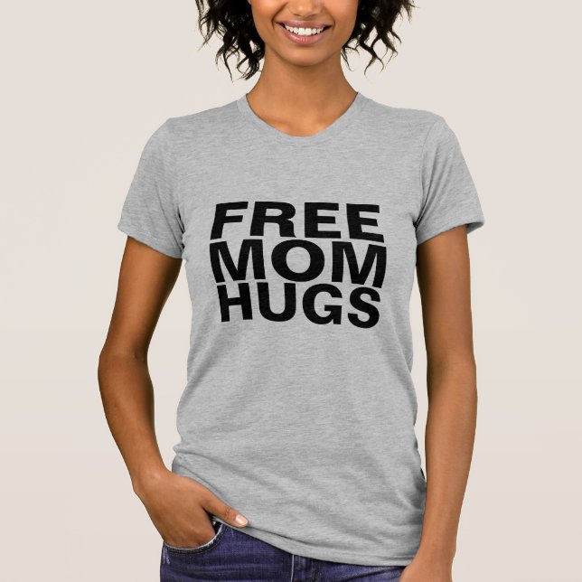 FREE MOM HUGS T-SHIRTS (Front)