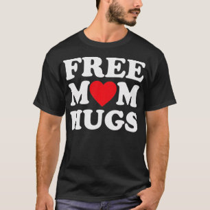 Free Mom Hugs Women Mothers Mama Valentines Day 2 T-Shirt