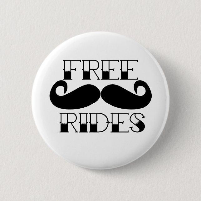 Free Moustache Rides 6 Cm Round Badge (Front)