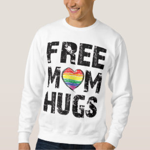 Free Mum Hugs Cute LGBT Pride Gay Gift. Sweatshirt