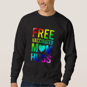 Free Mum Hugs Gay Pride Lgbtq Proud Mum Fully Vacc Sweatshirt