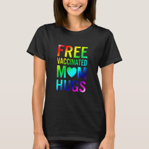 Free Mum Hugs Gay Pride Lgbtq Proud Mum Fully Vacc T-Shirt