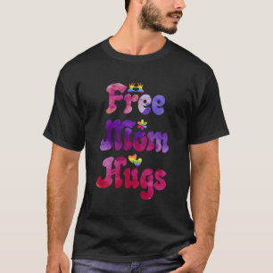 Free Mum Hugs Gay Support Lgbtq Pride Rainbow Tran T-Shirt