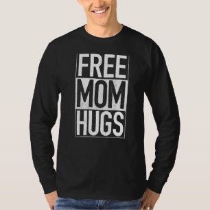 Free Mum Hugs Lgbt Lesbian Gay Bisexual Pride Mont T-Shirt