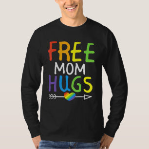 Free Mum Hugs LGBT Pride Festival Month Rainbow Fl T-Shirt