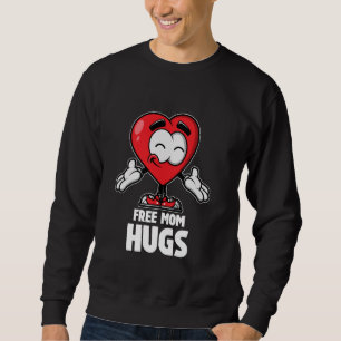 Free Mum Hugs Loving Mother Cute Mum Happy Valenti Sweatshirt