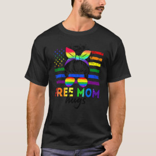Free Mum Hugs Messy Bun Sunglasses Say Love Lgbt P T-Shirt