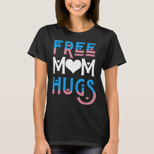 Free Mum Hugs Transgender Trans HEART mother s day T-Shirt