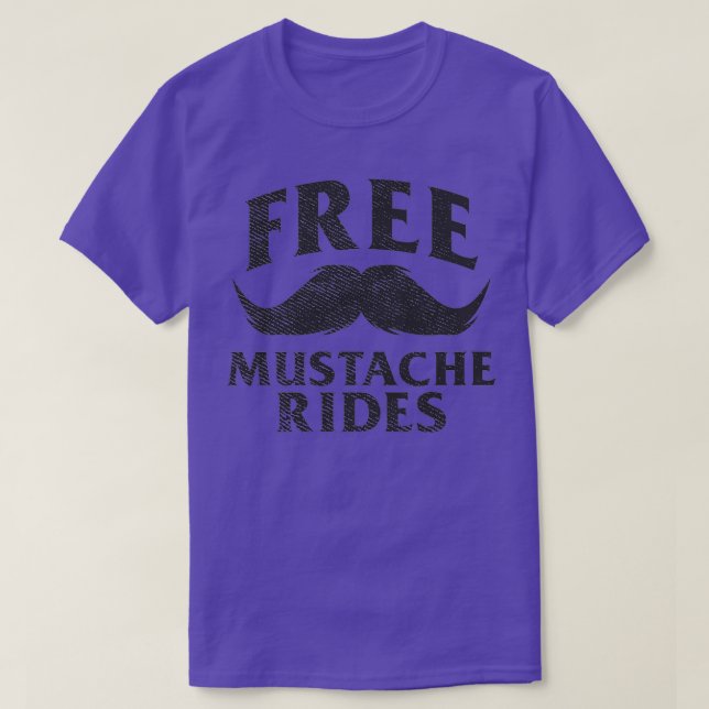Free Mustache Rides Funny Facial Hair Humor Gift T-Shirt (Design Front)