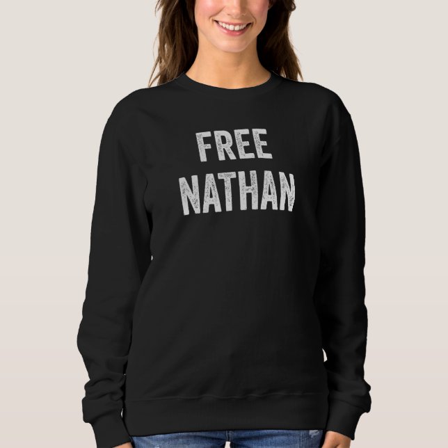 Free Nathan  Support Nathan's Release From Prison  Sweatshirt (Front)