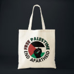 Free Palestine End Apartheid Palestine Flag Tote Bag<br><div class="desc">Free Palestine End Apartheid white background 
 revolutionary fist
 Palestinian Flag of palestine
 Green Black White Red Palestine flag 
 End Apartheid Israel 
 Join the movement to save Palestinians from Israeli war of aggression 
 Boycott Israel Stop buying Israeli goods
 Middle East conflict</div>
