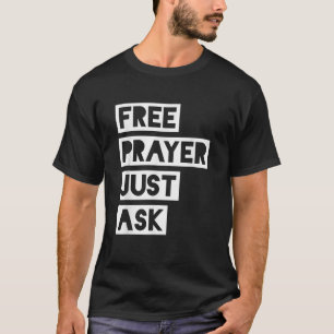 Free Prayer Just Ask Witnessing T-Shirt