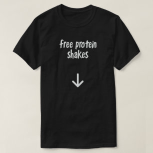 FREE PROTEIN SHAKES T-Shirt