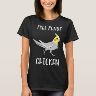 Free Range Chicken Cockatiel  Parrot Birb Memes T-Shirt