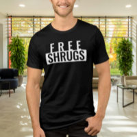 Free Shrugs Minimalist Statement Shirt