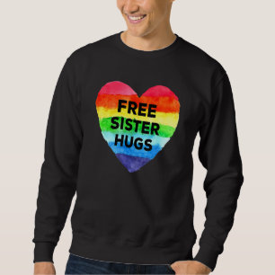 Free Sister Hugs Lgbt Flag Heart Rainbow Pride Sis Sweatshirt