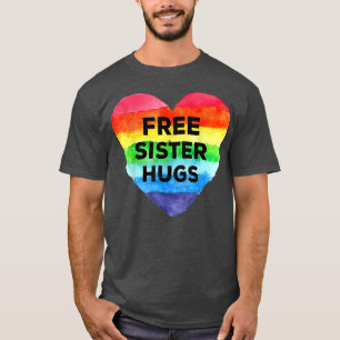 Free Sister Hugs LGBT Flag Heart Rainbow Pride Sis T-Shirt
