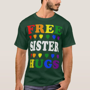 Free Sister Hugs Rainbow Heart LGBT Pride Month T-Shirt