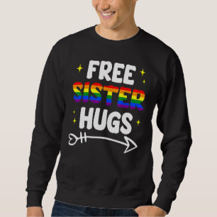 Free Sister Hugs Rainbow LGBT Pride Month Gay Lesb Sweatshirt